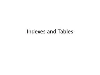 Indexes and Tables