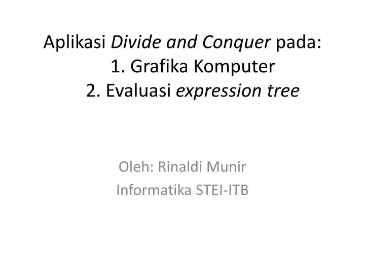 aplikasi divide and conquer pada 1 grafika komputer 2 evaluasi expression tree