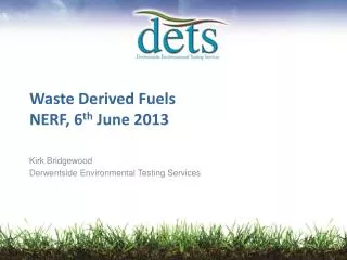 Waste Derived Fuels NERF, 6 th June 2013