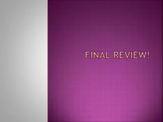 FINAL REVIEW!