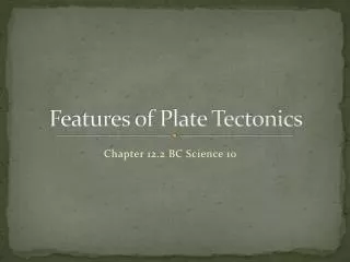 Features of Plate Tectonics
