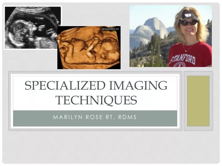 specialized imaging techniques