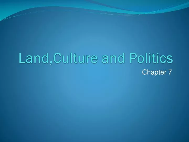 land culture and politics
