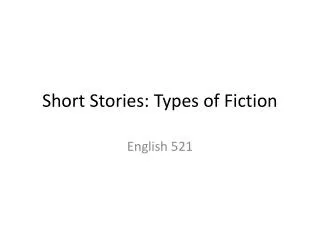 Short Stories: Types of Fiction