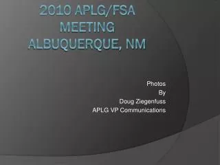 2010 APLG/FSA Meeting Albuquerque, NM