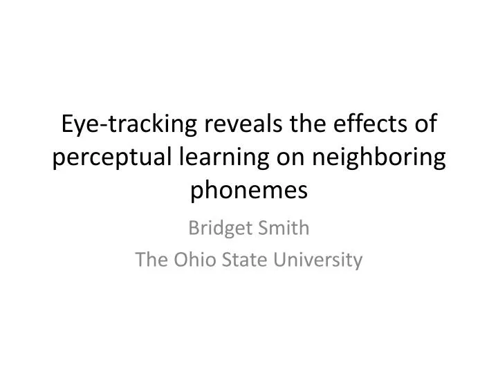 eye tracking reveals the effects of perceptual learning on neighboring phonemes