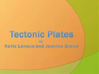 Tectonic Plates by Katie Lanoue and Jeanine Brown