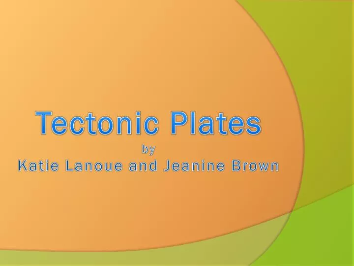 tectonic plates by katie lanoue and jeanine brown
