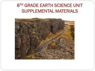 8 TH GRADE EARTH SCIENCE UNIT SUPPLEMENTAL MATERIALS