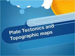 Plate Tectonics and Topographic maps