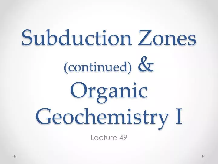 subduction zones continued organic geochemistry i