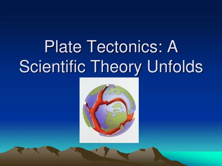plate tectonics a scientific theory unfolds