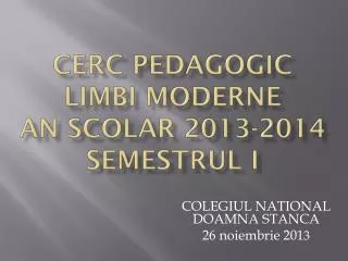 CERC PEDAGOGIC LIMBI MODERNE AN SCOLAR 2013-2014 semestrul I