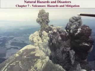 Natural Hazards and Disasters Chapter 7 - Volcanoes : Hazards and Mitigation