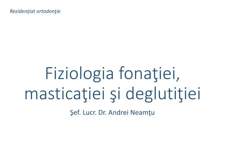 fiziologia fona iei mastica iei i degluti iei