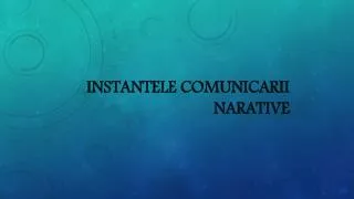 instantele comunicarii narative