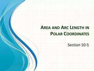 Area and Arc Length in Polar Coordinates