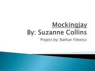 Mockingjay By: Suzanne Collins