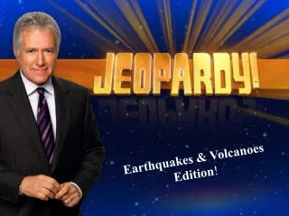 Earthquakes &amp; Volcanoes Edition !