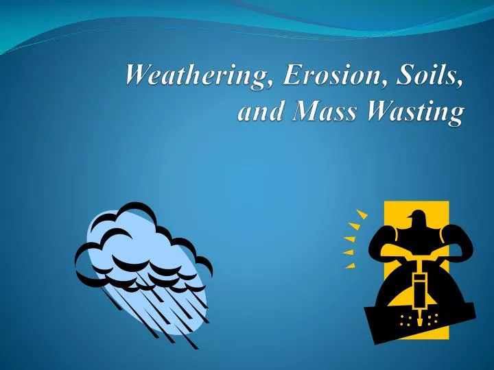 weathering erosion soils and mass wasting