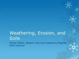 Weathering, Erosion, and Soils