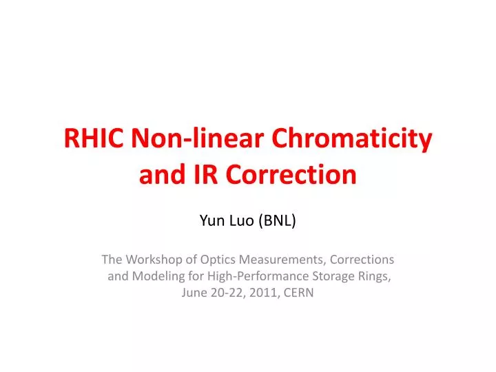 rhic non linear chromaticity and ir correction