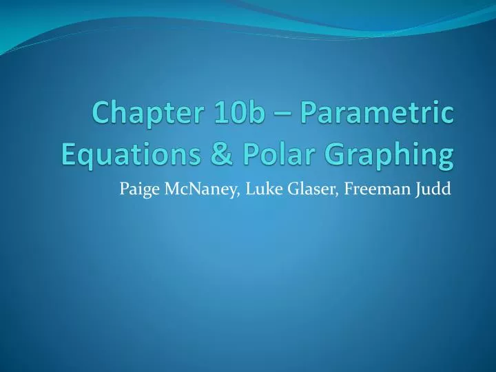 chapter 10b parametric equations polar graphing