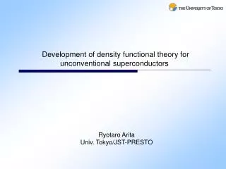 Development of density functional theory for unconventional superconductors Ryotaro Arita