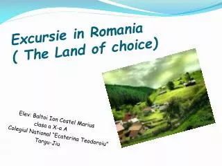 Excursie in Romania ( The Land of choice)