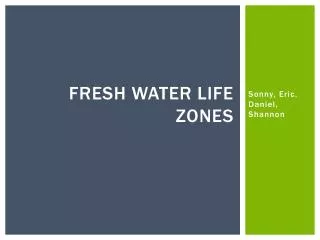 Fresh water life zones