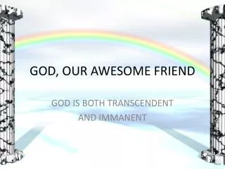 GOD, OUR AWESOME FRIEND