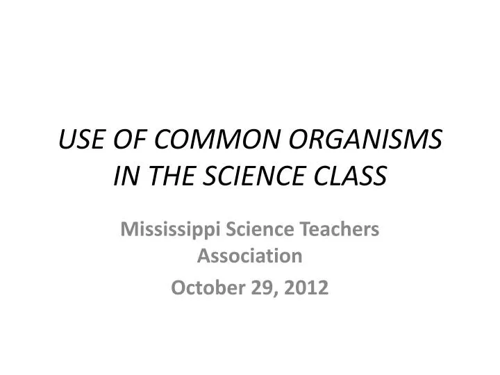 use of common organisms in the science class