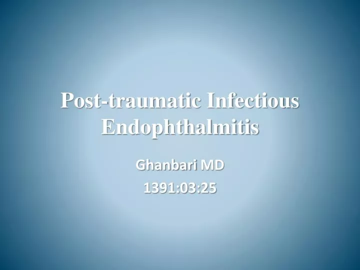 post traumatic infectious endophthalmitis