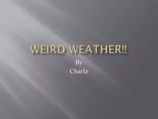 Weird Weather!!