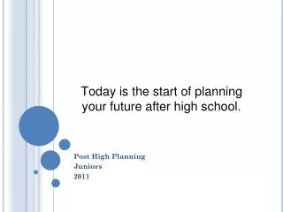 Today is the start of planning your future after high school.