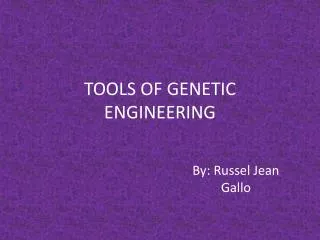 TOOLS OF GENETIC ENGINEERING