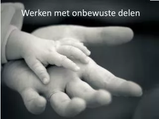 werken met onbewuste delen