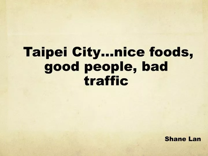 taipei city nice foods good people bad traffic