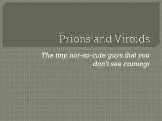 Prions and Viroids