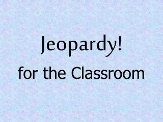 Jeopardy! for the Classroom