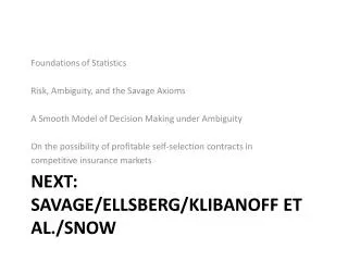 Next: Savage/Ellsberg/ Klibanoff et al./Snow