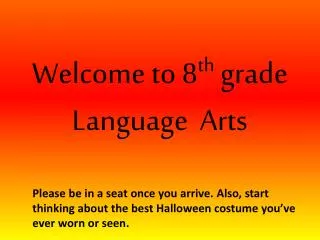 W elcome to 8 th grade Language Arts