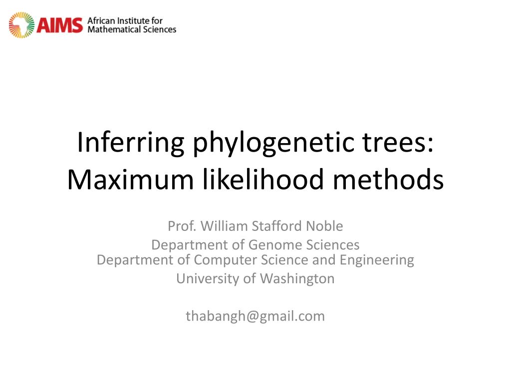 PPT - Inferring phylogenetic trees: Maximum likelihood methods ...