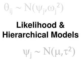 Likelihood &amp; Hierarchical Models