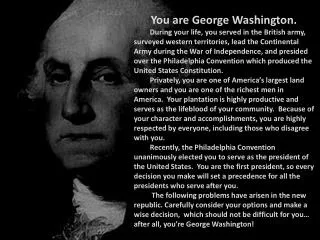 You are George Washington.