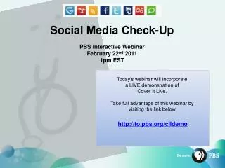Social Media Check-Up PBS Interactive Webinar February 22 nd 2011 1pm EST