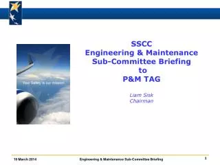 SSCC Engineering &amp; Maintenance Sub-Committee Briefing to P&amp;M TAG Liam Sisk Chairman