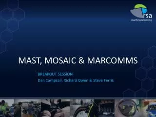 MAST, MOSAIC &amp; MARCOMMS