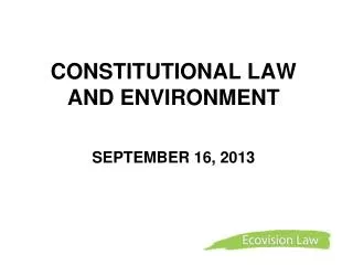 CONSTITUTIONAL LAW AND ENVIRONMENT SEPTEMBER 16, 2013