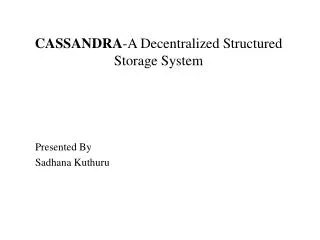 CASSANDRA -A Decentralized Structured Storage S ystem